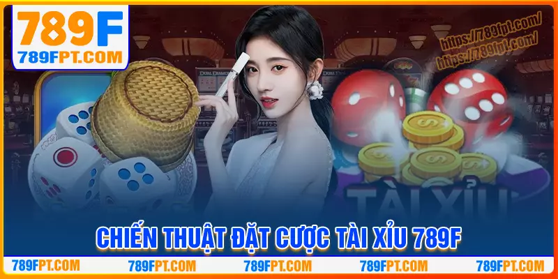 Chiến thuật chơi tài xỉu hiệu 789F quả cho người mới Chiến thuật chơi tài xỉu hiệu 789F quả cho người mới