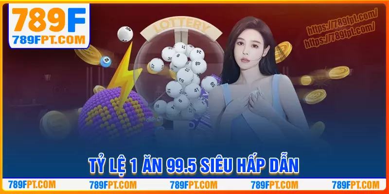 Tỷ lệ trả thưởng xổ số 789F 1 điểm ăn 99.5 Tỷ lệ trả thưởng xổ số 789F 1 điểm ăn 99.5
