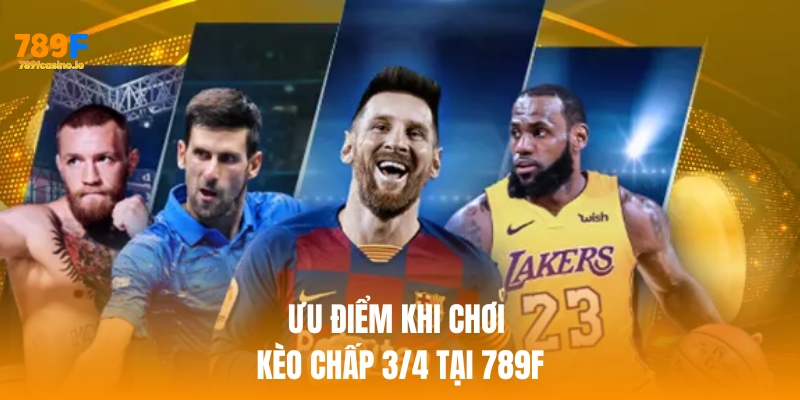 Ưu điểm khi chơi kèo chấp 3/4 tại nhà cái 789f